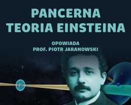 Testowanie Einsteina – czy ogólna teoria względności ma konkurencję? | prof. Piotr Jaranowski