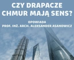 Superwysokościowce – czy wyścig o najwyższy budynek świata ma sens? | prof. inż arch. Aleksander Asanowicz