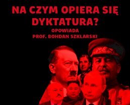 Dyktatorzy – jak utrzymują władzę i kiedy upadają | prof. Bohdan Szklarski