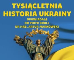 Historia Ukrainy – Ruś Kijowska, Kozacy, ukraiński Donbas | dr hab. Artur Markowski, dr Piotr Kroll
