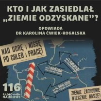 Ziemie odzyskane – niedopowiedziane historie milionów polskich rodzin [E116]