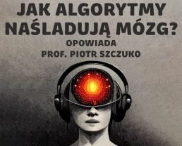 Sztuczna inteligencja – jak działają sieci neuronowe i uczenie maszynowe? | prof. Piotr Szczuko