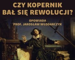 Mikołaj Kopernik – jak syn toruńskiego kupca zdołał poruszyć Ziemię? [E128]
