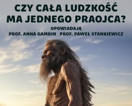 Genetyczny Adam – to on dał początek kluczowej mutacji? | prof. Paweł Stankiewicz, prof. Anna Gambin