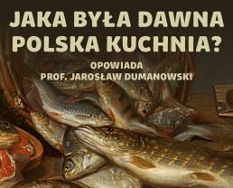 Kuchnia staropolska – co jadali magnaci, a co chłopi? | prof. Jarosław Dumanowski