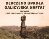 Nafta w Galicji – zapomniana gorączka czarnego złota