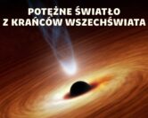 Kwazary - ekstremalnie jasne obiekty z krańców Wszechświata | prof. Szymon Kozłowski