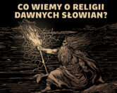 Wierzenia słowiańskie - jak rekonstruować zatartą religię? | dr Paweł Szczepanik