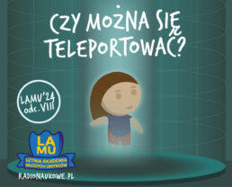 Czym jest fizyka kwantowa? Czy da się teleportować? Kto wymyślił matematykę? LAMU'24 Odc. 8