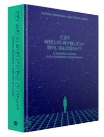 Czy Wielki Wybuch był głośny? 12 rozmów o historii i życiu codziennym Wszechświata