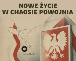 Mit Ziem Odzyskanych – budowa nowego życia w niepewności i propagandzie | dr Karolina Ćwiek-Rogalska