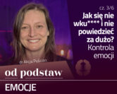 Jak się nie wściec, jak zachować spokój? Regulacja emocji | OD PODSTAW: Emocje | 3/6 | dr Alicja Puścian