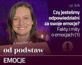 Fakty i mity o emocjach (1) | OD PODSTAW: Emocje | 5/6 | dr Alicja Puścian