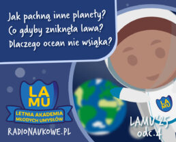 Jak pachną inne planety? Dlaczego ocean nie wsiąka w Ziemię? LAMU’25 odc.4