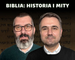 Biblia a historia – dyskusja badaczy | prof. Marcin Majewski, prof. Łukasz Niesiołowski-Spanò