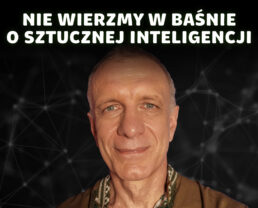 Kościół AI – jego kapłani chcą, żebyśmy wierzyli we wszechmoc i autonomię modeli | prof. Piotr Durka