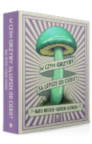 W czym grzyby są lepsze od ciebie?