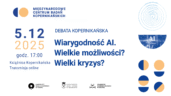 Wiarygodność AI. Debata Kopernikańska w Toruniu. Prowadzenie: Karolina Głowacka