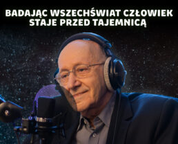 Wszechświat i Tajemnica – nauka szuka w kosmosie praw i racjonalności | ks. prof. Michał Heller