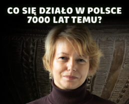 Prapolska – pierwsi rolnicy kontra łowcy-zbieracze | prof. Iwona Sobkowiak-Tabaka