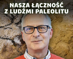 Sztuka naskalna – wiadomość z utraconych światów | prof. Andrzej Rozwadowski