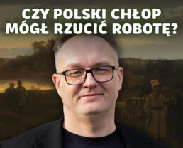 Staropolski rynek pracy – nie każdy chłop odrabiał pańszczyznę | prof. Mateusz Wyżga