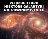 Galaktyki właśnie stały się jeszcze większą zagadką | dr Anna Durkalec