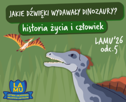 LAMU '26 #05 Jakie odgłosy wydawały dinozaury? Czemu człowiek ma pięć palców?