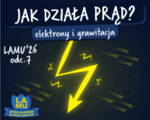 LAMU'26 #07 Czy da się zawrócić czas? Co to jest grawitacja? Jak działa prąd?