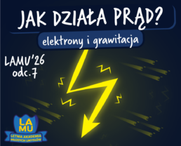 LAMU'26 #07 Czy da się zawrócić czas? Co to jest grawitacja? Jak działa prąd?