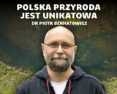 Co wyróżnia polską przyrodę? | dr Piotr Bernatowicz